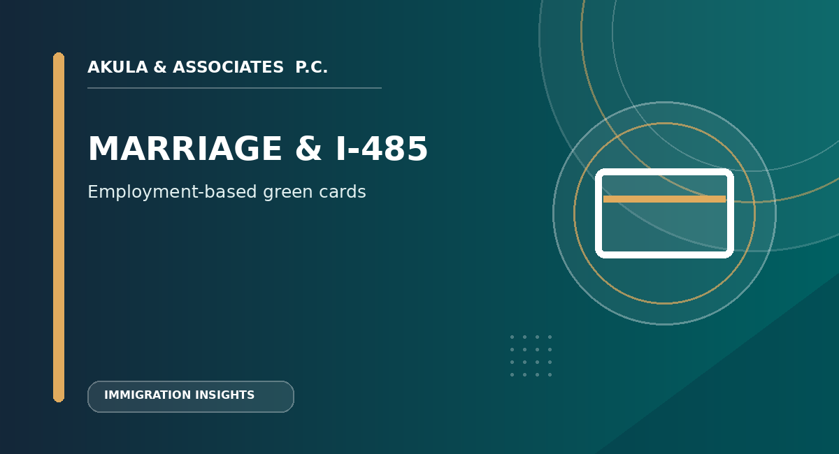 Marriage Timing for Employment-Based Green Card Applicants with a Pending I-485: Key Insights for Non-Immigrant Spouses
